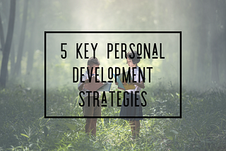 5 Key Personal Development Strategies