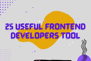 25 Useful tools for Frontend Developers