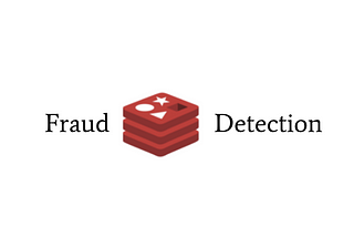 Redis Centric Real-Time Fraud Detection