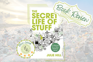 A tag reading book review on top of the cover of the book “The Secret Life of Stuff” by Julie Hill. There’s also a stamp that says “Very Good” and shows four stars.
