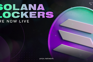 UNCX Liquidity Lockers are now live on Solana 🔒