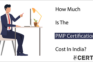 How Much Is The PMP Certification Cost In India?
