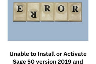 Unable to Install or Activate Sage 50 version 2019 and Older