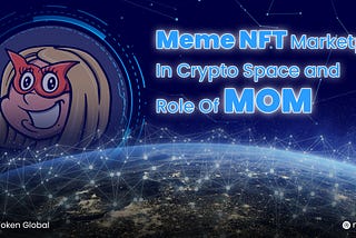 Meme NFT Marketplace In Crypto Space and Role Of MOM