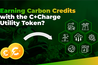 The C+Charge Utility Token- A gateway to enter the Carbon Credit Markets.
