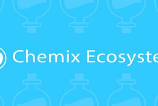 Updates of Chemix Ecosystem Project