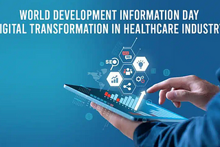 World Development Information Day- Digital Transformation in Healthcare Industry