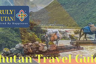 Bhutan Travel Guide 2023