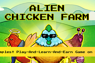 Introducing Alien Chicken Farm [ACF]: The Simplest Play-&-Earn Mobile Game on Solana