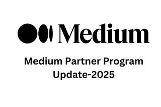 Medium Partner Program 2025 Update