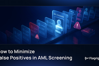 How to Minimize False Positives in AML Screening