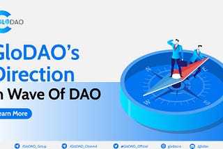 GloDAO’s Direction in the Wave of DAO