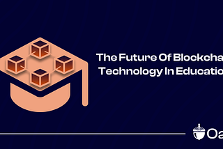 The Future Of Blockchain Technology In Education