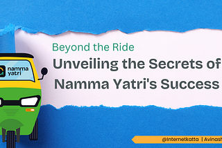 Beyond the Ride: Unveiling the Secrets of Namma Yatri’s Success