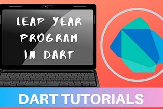 Dart  Program to Find if a Given Year is a Leap Year or Not