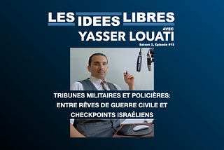 #Podcast TRIBUNES MILITAIRES, POLICIÈRES: ENTRE RÊVES DE GUERRE CIVILE, CHECKPOINTS ISRAÉLIENS