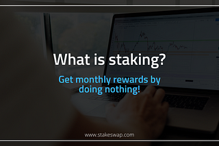 What is staking? Get monthly rewards by doing nothing!