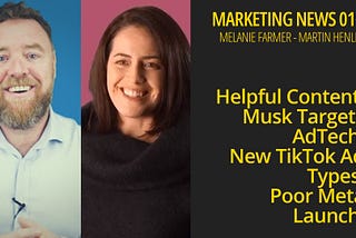 Helpful Content, Musk Targets AdTech, New TikTok Ad Types, Poor Meta Launch — Marketing News 16