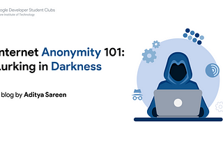 Internet Anonymity 101 : Lurking in Darkness