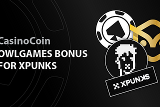 OwlGames Bonus for the XPUNKS Community by CasinoCoin!