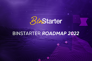 BinStarter Roadmap 2022