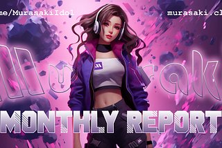 Murasaki Monthly Report