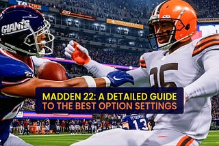 Madden 22: A detailed guide to the best option settings