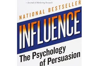 Lessons from Influence: Psychology of Persuasion by Robert Cialdini