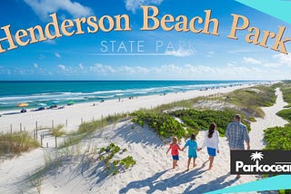 Discover the Value of Henderson Beach State Park: Your Ultimate Guide