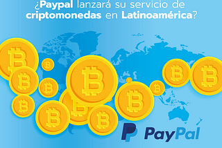 ¿Paypal lanzará su servicio de criptomonedas en Latinoamérica?