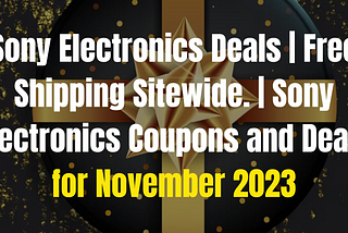 Sony Electronics Deals | Free Shipping Sitewide.
