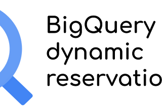 BigQuery dynamic reservation: the new query cost hack!