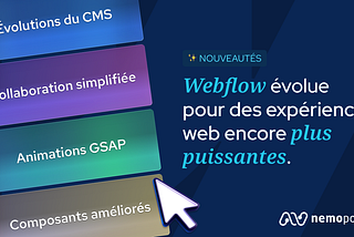Webflow évolue : son potentiel dans la chaîne de production de projets digitaux et sans limite !