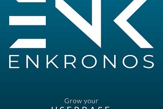 ENKRONOS: GROW YOUR USERBASE