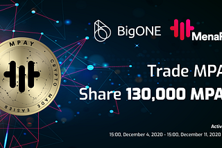 BigONE Launches “Trade MPAY & Share 130,000 MPAY” activity