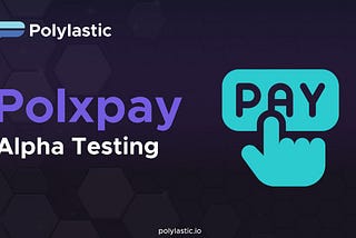 Polxpay Alpha Testing — How to Participate