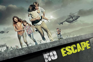 Review Film No Escape (2015): Hell Government!