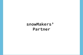 #5 snowMakers’ Partner