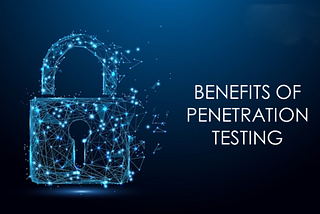 Benefits of Web Penetration Testing Services