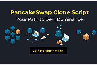 DeFi Dominance PancakeSwap Clone Script for businesses