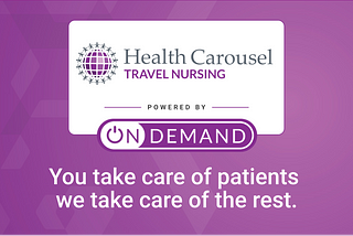 The Health Carousel Travel Nursing OnDemand Platform Helps Nurses to Chart Their Own Course