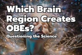 Which Brain Region Creates OBEs?