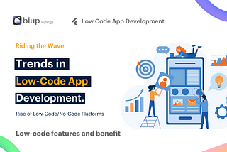 Trends in Low-Code App Development: Riding the Wave of Innovation!