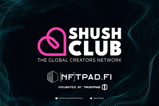 Shush Club is launching on NFTPad