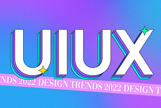 UI/UX Design Trends of 2022