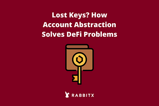 Lost Keys? How Account Abstraction Solves DeFi Problems