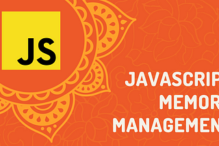 How Memory Management Works in JavaScript