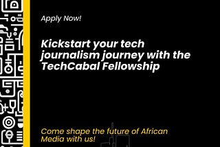 Become a TechCabal Journalism Fellow: Apply Now