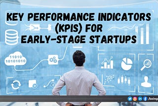 Key Performance Indicators (KPIs) for Early-Stage Startups