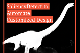 SaliencyDetect to Automate Customized Design